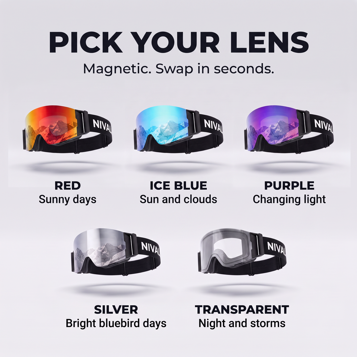 Pick your lens: Red, Ice Blue, Purple, Silver, Transparent. Magnetic, swap in seconds